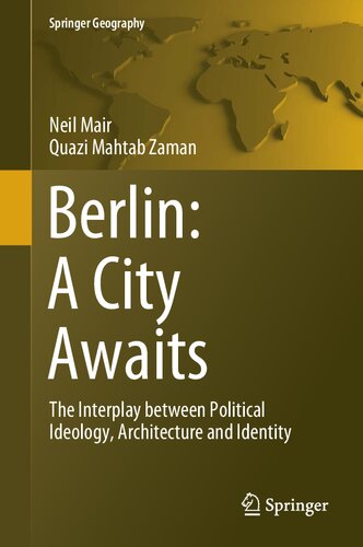 Berlin A City Awaits The Interplay Between Political Ideology Architecture And Identity 1st Edition Neil Mair