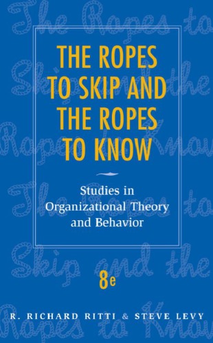 The Ropes To Skip And The Ropes To Know Studies In Organizational Theory And Behavior Levy