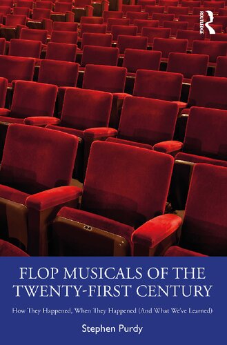 Flop Musicals Of The Twentyfirst Century How They Happened When They Happened And What Weve Learned Stephen Purdy
