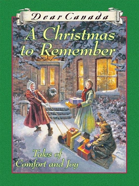 A Christmas To Remember Tales Of Comfort And Joy Perry Nodelman Marsha Forchuk Skrypuch Jean Little Sarah Ellis Carol Matas Maxine Trottier Julie Lawson Karleen Bradford