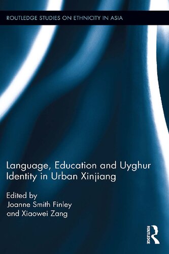 Language Education And Uyghur Identity In Urban Xinjiang Joanne Smith Finley Xiaowei Zang