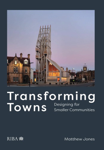 Transforming Towns Designing For Smaller Communities Matthew Jones