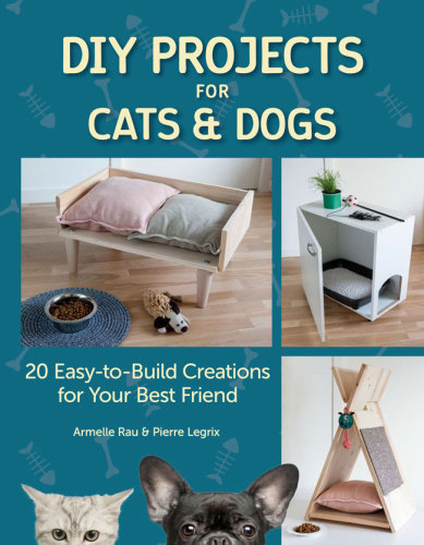 Diy Projects For Cats And Dogs Armelle Rau Pierre Legrix