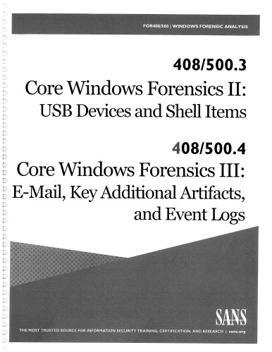 For5003 Core Windows Forensics Part Ii Usb Devices And Shell Items For5004 Core Windows Forensics Part Iii Email Key Additional Artifacts And Event Logs For500c0101 Sans Institute