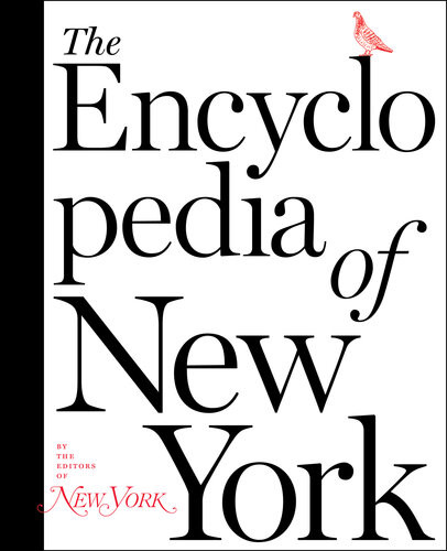 The Encyclopedia Of New York The Editors Of New York Magazine