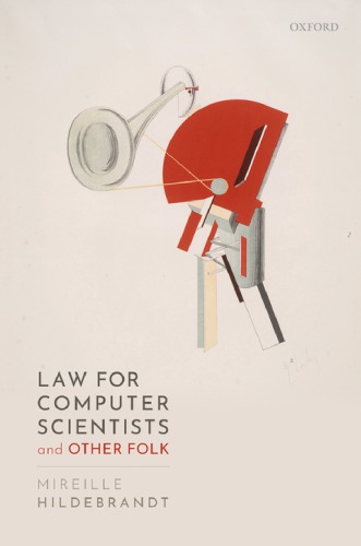 Law For Computer Scientists And Other Folk 1st Edition Mireille Hildebrandt