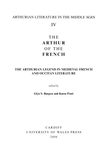 The Arthur Of The French The Arthurian Legend In Medieval French And Occitan Literature Glyn S Burgess And Karen Pratt Eds