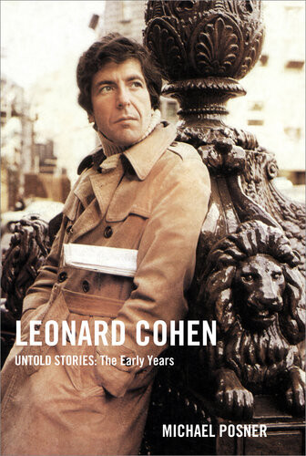 Leonard Cohen Untold Stories 1 The Early Years 2020 1st Michael Posner