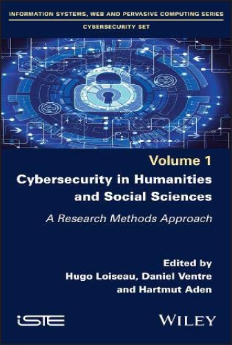 Cybersecurity In Humanities And Social Sciences A Research Methods Approach 1st Edition Hugo Loiseau