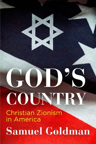 Gods Country Christian Zionism In America Samuel Goldman