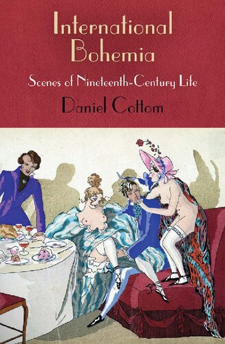 International Bohemia Scenes Of Nineteenthcentury Life Haney Foundation Series Daniel Cottom