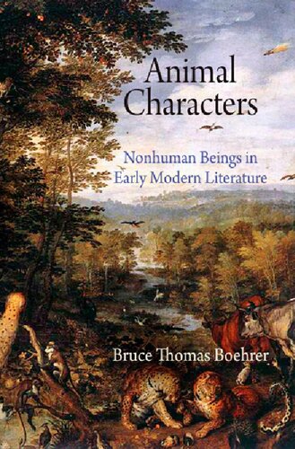 Animal Characters Nonhuman Beings In Early Modern Literature Haney Foundation Series Illustrated Bruce Thomas Boehrer