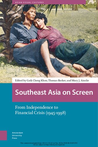 Southeast Asia On Screen From Independence To Financial Crisis 19451998 Gaik Cheng Khoo Thomas Barker Mary Ainslie