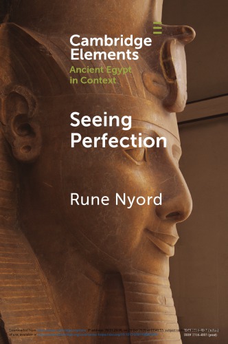 Seeing Perfection Ancient Egyptian Images Beyond Representation Rune Nyord