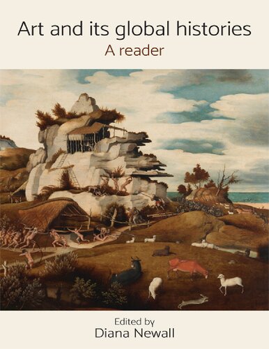 Art And Its Global Histories A Reader Renate Dohmen Editor Emma Barker Editor Kathleen Wren Christian Editor Diana Newall Editor Warren Carter Editor