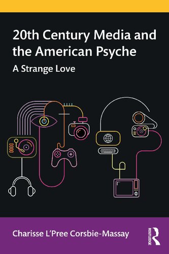 20th Century Media And The American Psyche 1st Edition Charisse Lpree Corsbiemassay