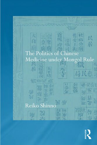 The Politics Of Chinese Medicine Under Mongol Rule Reiko Shinno