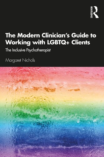 The Modern Clinicians Guide To Working With Lgbtq Clients The Inclusive Psychotherapist 1st Edition Margaret Nichols