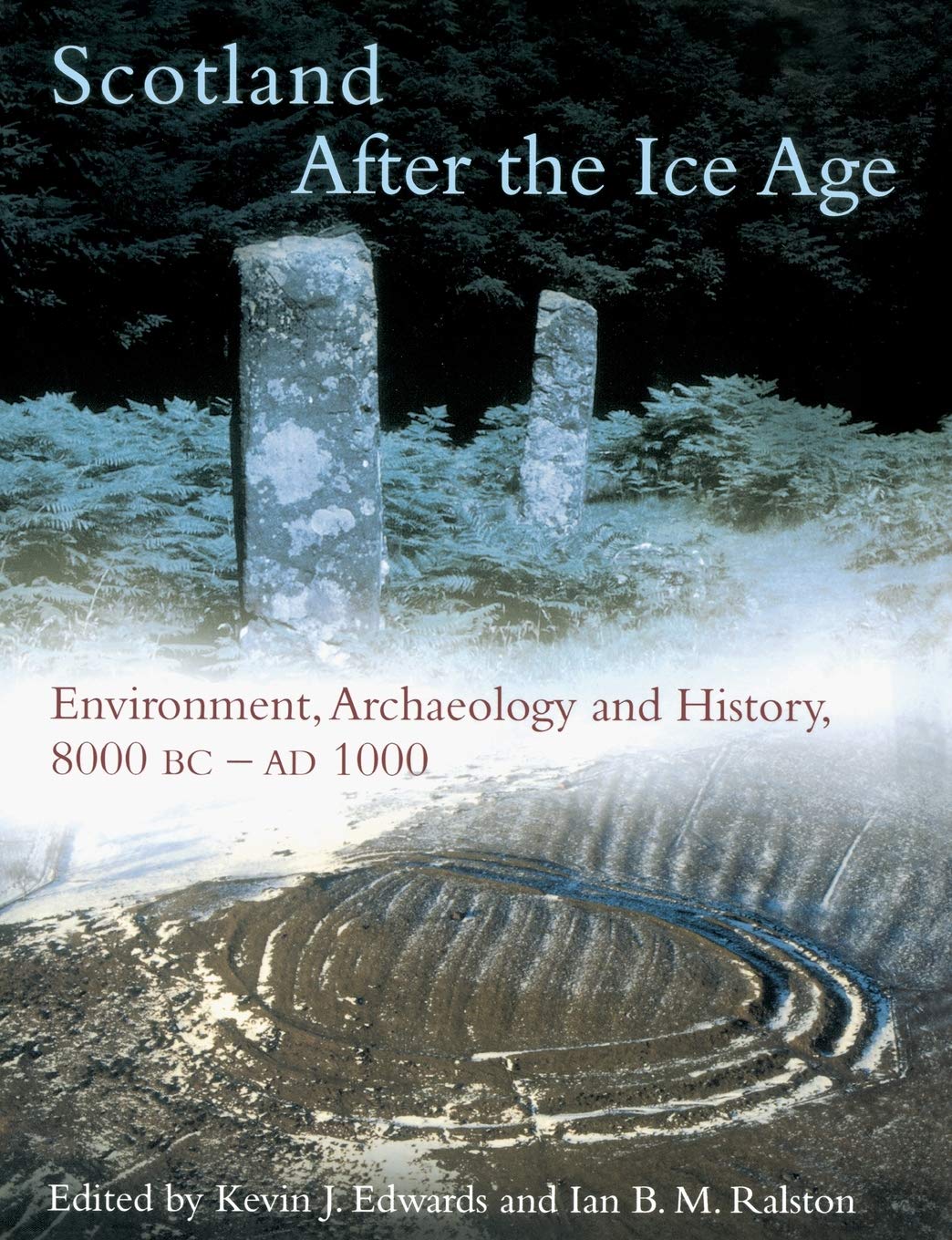 Scotland After The Ice Age Environment Archaeology And History 8000 Bc Ad 1000 Kevin J Edwards