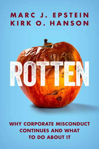 Rotten Why Corporate Misconduct Continues And What To Do About It Hanson