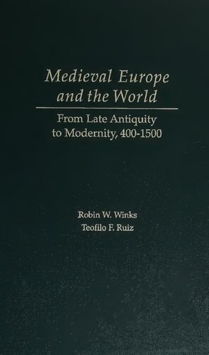 Medieval Europe And The World From Late Antiquity To Modernity 4001500 1st Edition The Late Robin W Winks