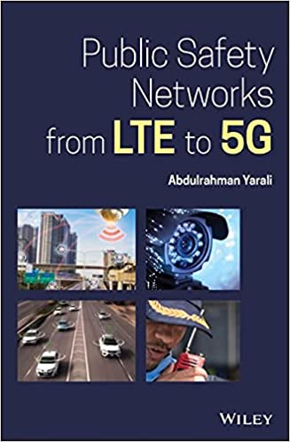 Public Safety Networks From Lte To 5g Abdulrahman Yarali Abdulrahman Yarali