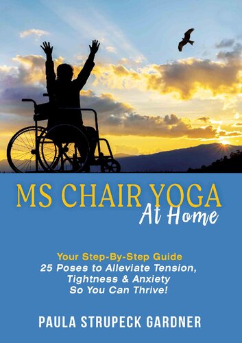 Ms Chair Yoga Your Stepbystep Guide 25 Poses To Alleviate Tension Tightness And Anxiety So You Can Thrive Kindle Strupeck Gardner