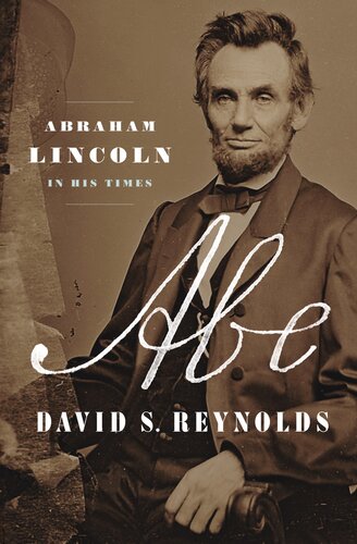 Abe Abraham Lincoln In His Times David S Reynolds