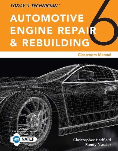 Todays Technician Automotive Engine Repair Rebuilding Classroom Manual And Shop Manual Spiral Bound Version 6th Edition Chris Hadfield