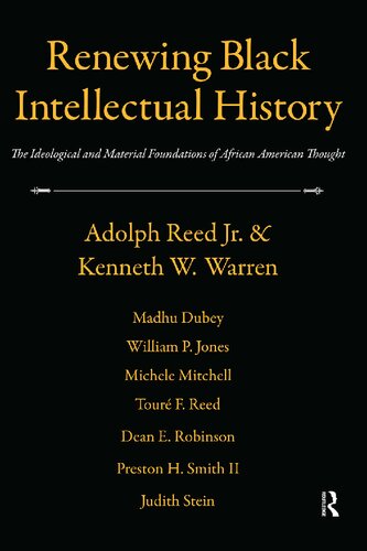 Renewing Black Intellectual History The Ideological And Material Foundations Of African American Thought Adolph L Reed Jr Kenneth Wayne Warren