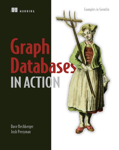 Graph Databases In Action 1st Edition Dave Bechberger Josh Perryman