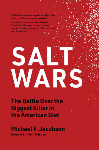 Salt Wars The Battle Over The Biggest Killer In The American Diet Michael F Jacobson