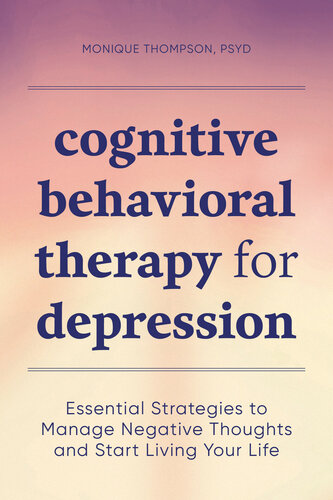 Cognitive Behavioral Therapy For Depression Essential Strategies To Manage Negative Thoughts And Start Living Your Life Thompson Psyd