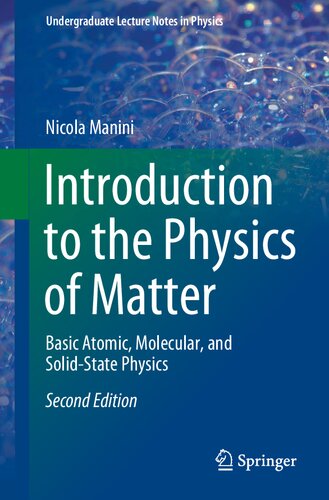 Introduction To The Physics Of Matter Basic Atomic Molecular And Solidstate Physics 2nd Edition Nicola Manini