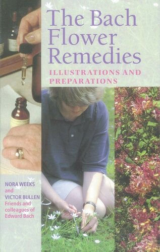 The Bach Flower Remedies Illustrations And Preparations Nora Weeks Victor Bullen
