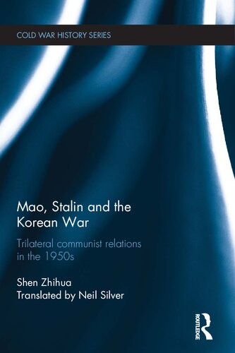 Mao Stalin And The Korean War Trilateral Communist Relations In The 1950s Shen Zhihua