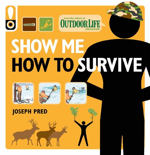 Show Me How To Survive Outdoor Life The Handbook For The Modern Hero Joseph Pred