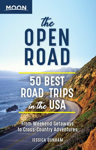 The Open Road 50 Best Road Trips In The Usa 1st Edition Jessica Dunham