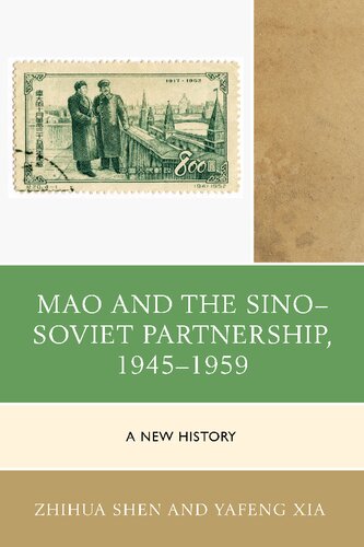 Mao And The Sinosoviet Partnership 19451959 A New History Zhihua Shen Yafeng Xia