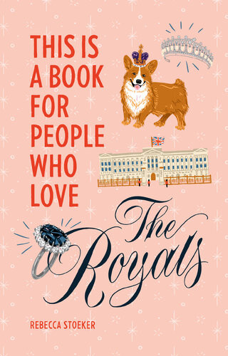 This Is A Book For People Who Love The Royals Rebecca Stoeker