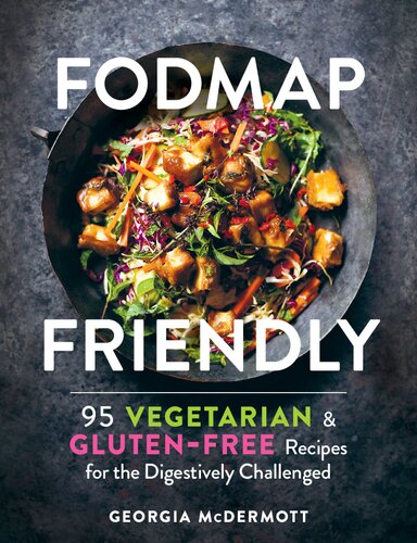 Fodmap Friendly 95 Vegetarian And Glutenfree Recipes For The Digestively Challenged Georgia Mcdermott