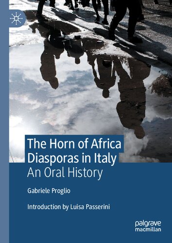 The Horn Of Africa Diasporas In Italy An Oral 1st Edition Gabriele Proglio
