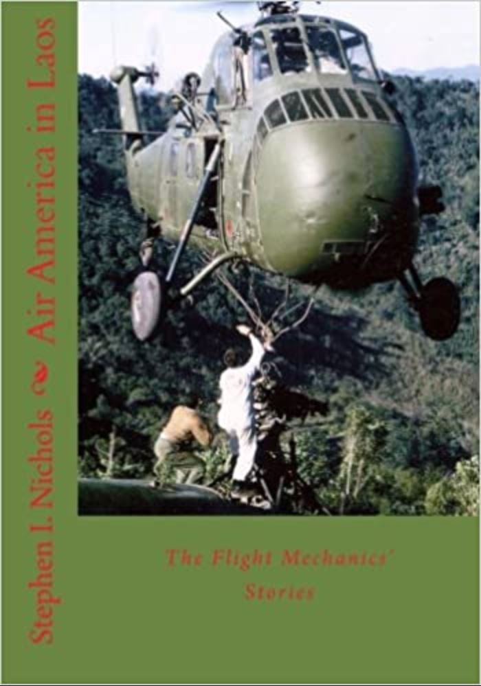 Air America In Laos The Flight Mechanics Stories Stephen Nichols