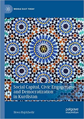 Social Capital Civic Engagement And Democratization In Kurdistan 1st Edition Hewa Haji Khedir