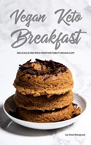 Vegan Keto Breakfast Delicious Recipes From Ketobutvegancom Kate Ratajczyk