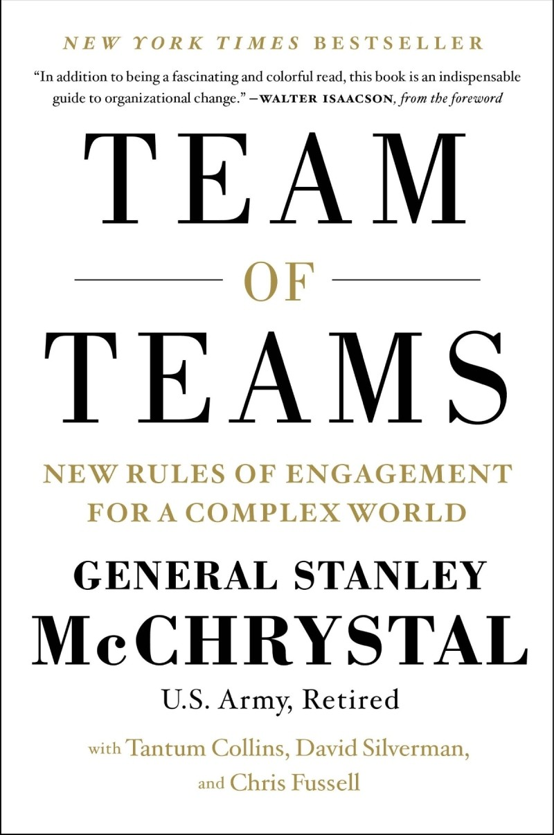 Team Of Teams New Rules Of Engagement For A Complex World Stanley Mcchrystal