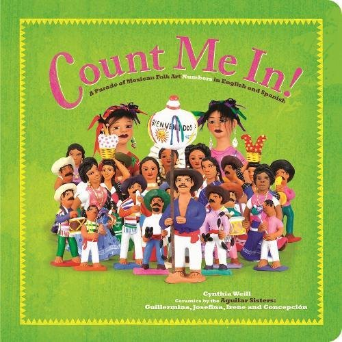 Count Me In A Parade Of Mexican Folk Art Numbers In English And Spanish Illustrated Cynthia Weill