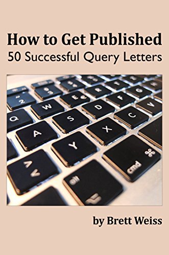 How To Get Published 50 Successful Query Letters Brett Weiss