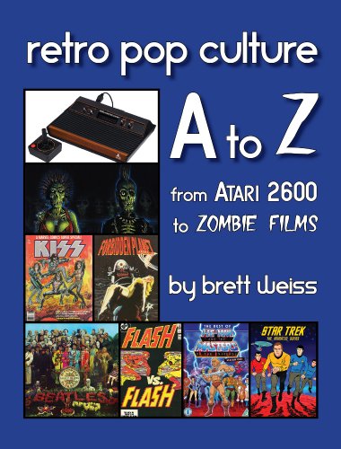 Retro Pop Culture A To Z From Atari 2600 To Zombie Films Brett Weiss
