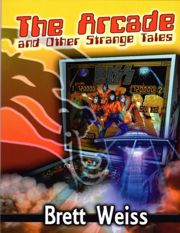 The Arcade And Other Strange Tales Brett Weiss